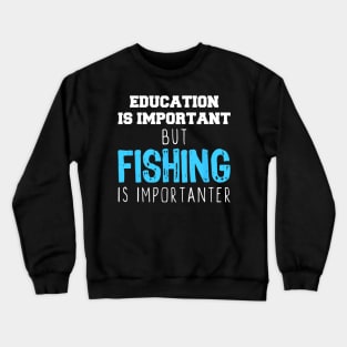 Education Is Important But Fishing Is Importanter Christmas Crewneck Sweatshirt